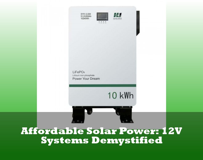 Affordable Solar Power: 12V Systems Demystified
